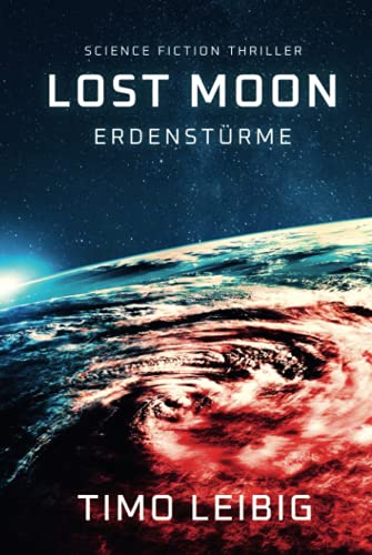 Lost Moon: Erdenstürme: Science Fiction Thriller