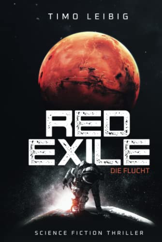Red Exile: Die Flucht: Science Fiction Thriller (Die Sandmafia, Band 1)