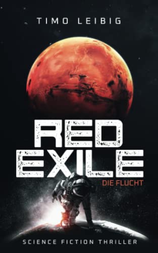 Red Exile: Die Flucht: Science Fiction Thriller (Die Sandmafia, Band 1)