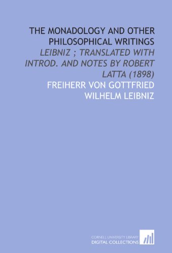 The Monadology and Other Philosophical Writings: Leibniz ; Translated With Introd. And Notes by Robert Latta (1898) von Cornell University Library