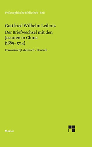 Der Briefwechsel mit den Jesuiten in China (1689–1714): Zweisprachige Ausgabe (Philosophische Bibliothek) von Meiner Felix Verlag GmbH