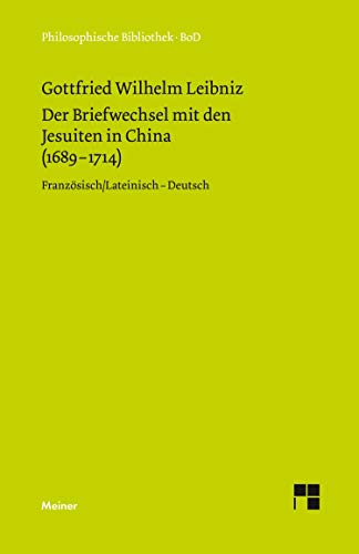Der Briefwechsel mit den Jesuiten in China (1689–1714): Zweisprachige Ausgabe (Philosophische Bibliothek)