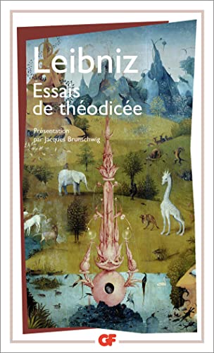 Essais de Théodicée sur la bonté de Dieu, la liberté de l'homme et l'origine du mal Essais de Théodicée sur la bonté de Dieu, la liberté de l'homme et l'origine du mal