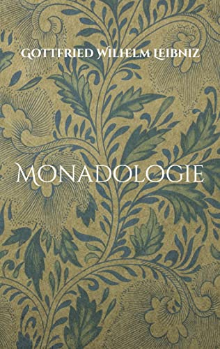 Monadologie: Übersetzt in verständliches Deutsch Monadologie: Übersetzt in verständliches Deutsch von Books on Demand GmbH