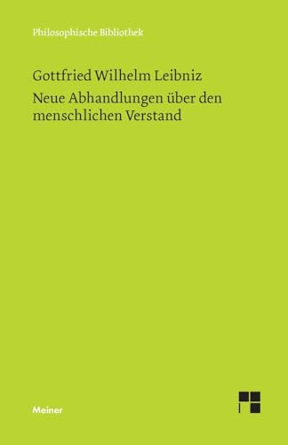 Neue Abhandlungen über den menschlichen Verstand: Philosophische Werke Band 3: Philosophische Werke in vier Bänden. Band 3 (Philosophische Bibliothek) von Meiner, F