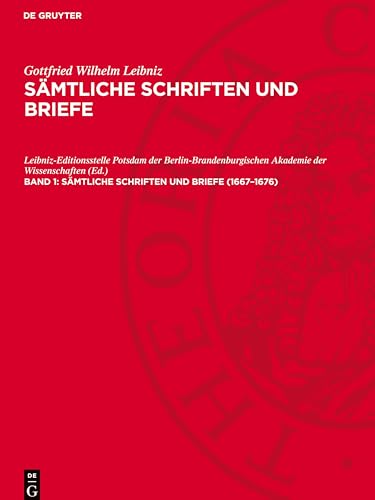 Sämtliche Schriften und Briefe, Band 1, Sämtliche Schriften und Briefe (1667-1676): LSB_IV-B, Band 1 von De Gruyter