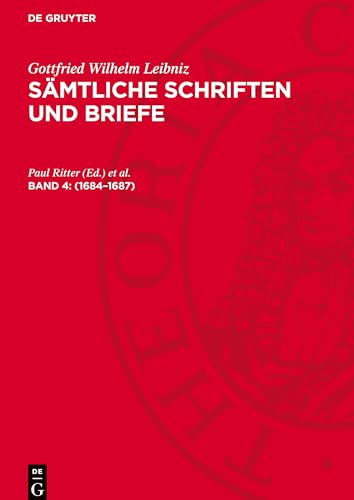 Sämtliche Schriften und Briefe, Band 4, Sämtliche Schriften und Briefe (1684-1687): LSB_I-B, Band 4.DE von De Gruyter