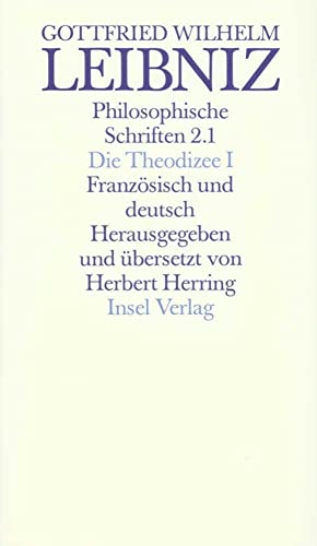 Werke.: Philosophische Schriften. Französisch und deutsch. Vier in sechs Bänden: Band 2: Die Theodizee von der Güte Gottes, der Freiheit des Menschen ... dem Ursprung des Übels. Zweisprachige Ausgabe von Insel Verlag
