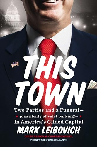 This Town: Two Parties and a Funeral-Plus, Plenty of Valet Parking!-in America's Gilded Capital