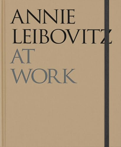 Annie Leibovitz At Work: Revised and Updated Edition