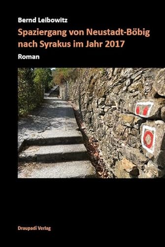 Spaziergang von Neustadt-Böbig nach Syrakus im Jahr 2017: Roman von Draupadi