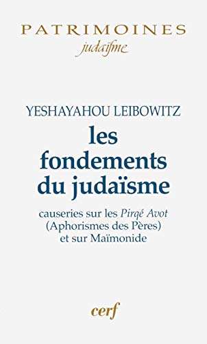 LES FONDEMENTS DU JUDAISME: Causeries sur les Pirké Avot (Aphorismes des Pères) et sur Maïmonide