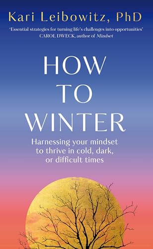 How to Winter: Harnessing Your Mindset to Thrive In Cold, Dark or Difficult Times von Bluebird
