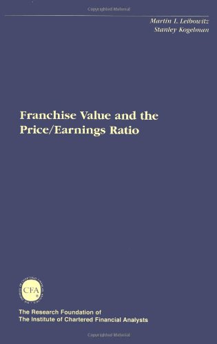 Franchise Value and the Price/Earnings Ratio (The Research Foundation of Aimr and Blackwell Series in Finance) von Research Foundation of the Association for Investment Management & Research