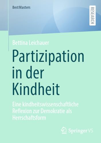 Partizipation in der Kindheit: Eine kindheitswissenschaftliche Reflexion zur Demokratie als Herrschaftsform (BestMasters)
