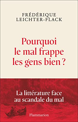 Pourquoi le mal frappe les gens bien ?: La littérature face au scandale du mal von FLAMMARION
