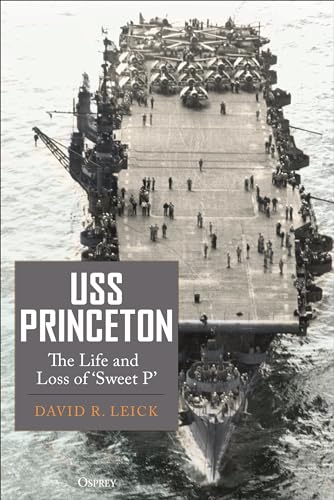 USS Princeton: The Life and Loss of "Sweet P"
