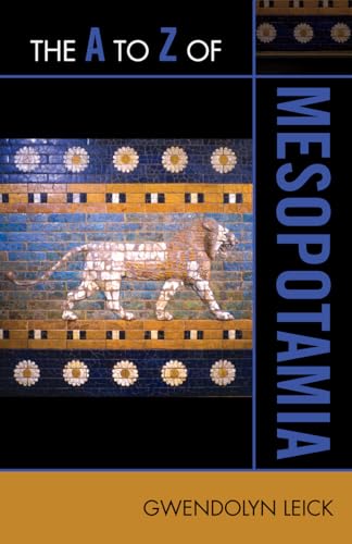 The A to Z of Mesopotamia (The A to Z Guide Series) (The A to Z Guide Series, 150, Band 150)