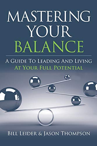 Mastering Your Balance: A Guide to Leading and Living at Your Full Potential Mastering Your Balance: A Guide to Leading and Living at Your Full Potential von Indie Books International