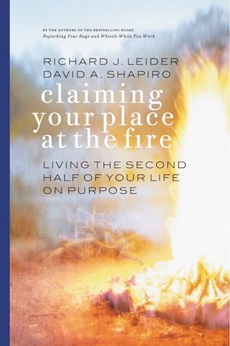 Claiming Your Place at the Fire: Living the Second Half of Your Life on Purpose