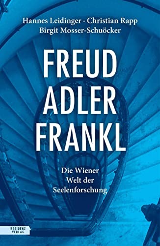 Freud – Adler – Frankl: Die Wiener Welt der Seelenforschung von Residenz Verlag