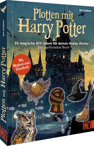 DIY – Plotten mit Harry Potter: 20 magische DIY-Ideen für deinen Hobby-Plotter. Personalisierte Shirts, Accessoires und Deko-Objekte. Mit Motiven zum Download. von Christophorus Verlag