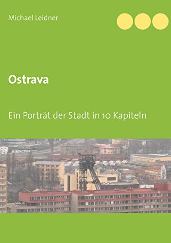 Ostrava: Ein Porträt der Stadt in 10 Kapiteln von Books on Demand