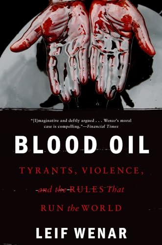 Blood Oil: Tyrants, Violence, and the Rules that Run the World von OUP USA