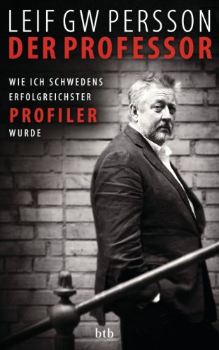 Der Professor: Wie ich Schwedens erfolgreichster Profiler wurde von btb Verlag