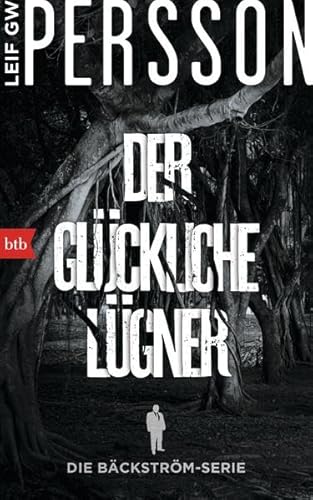 Der glückliche Lügner: Kriminalroman. Die Bäckström-Serie