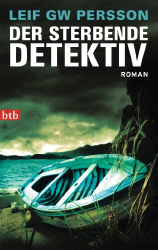 Der sterbende Detektiv: Roman (Lars M. Johansson, Band 6) von btb