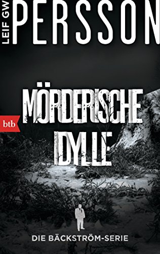 Mörderische Idylle: Ein Bäckström-Krimi (Die Bäckström-Serie, Band 1) von btb