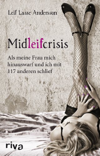 Midleifcrisis: Als meine Frau mich hinauswarf und ich mit 117 anderen schlief von RIVA