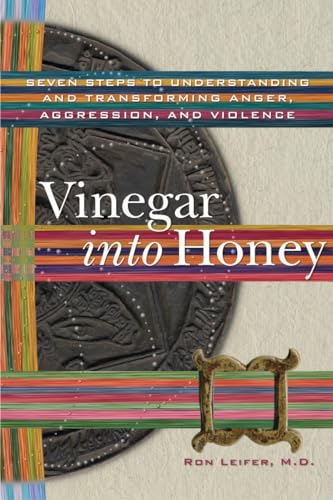 Vinegar into Honey: Seven Steps to Understanding and Transforming Anger, Aggression, and Violence von Snow Lion