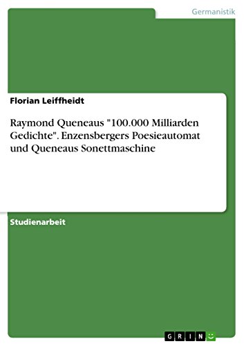 Raymond Queneaus "100.000 Milliarden Gedichte". Enzensbergers Poesieautomat und Queneaus Sonettmaschine
