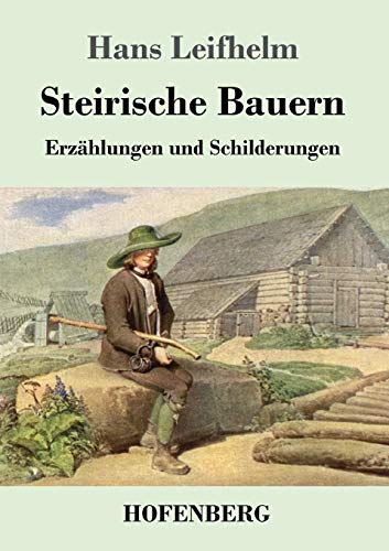 Steirische Bauern: Erzählungen und Schilderungen