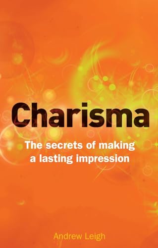 Charisma: The Secrets of Making A Lasting Impression (2nd Edition)