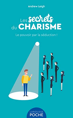 Les secrets du charisme: Le pouvoir par la séduction ! von LAROUSSE