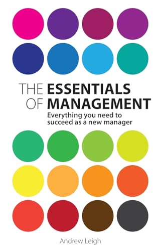 The Essentials of Management: Everything you need to succeed as a new manager (2nd Edition)