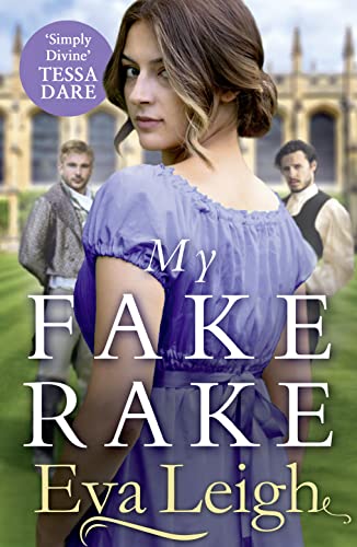 My Fake Rake: The New Sexy Historical Romance for 2020 by Eva Leigh for fans of Tessa Dare and Georgette Heyer (The Union of the Rakes, Band 1)