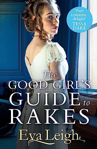 The Good Girl’s Guide To Rakes: A perfect Regency romance for fans of Bridgerton (Last Chance Scoundrels)