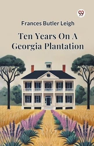 Ten Years On A Georgia Plantation von Double 9 Books LLP