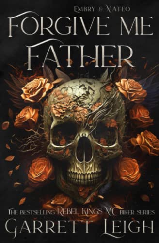 Forgive Me Father: Rebel Kings MC: Embry & Mateo (Rebel Kings MC - Special Editions, Band 3)