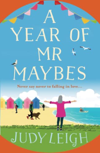 A Year of Mr Maybes: A feel-good novel of love and friendship from USA Today Bestseller Judy Leigh von Boldwood Books