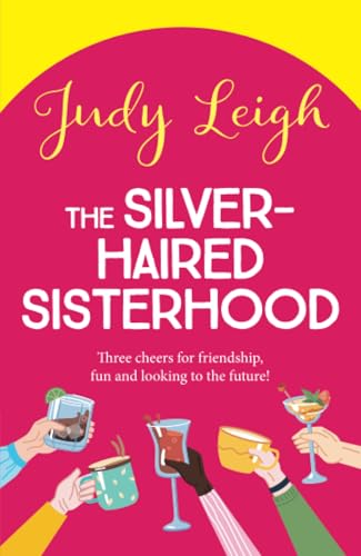 The Silver-Haired Sisterhood: A BRAND NEW feel-good uplifting read from TOP TEN author Judy Leigh von Boldwood Books