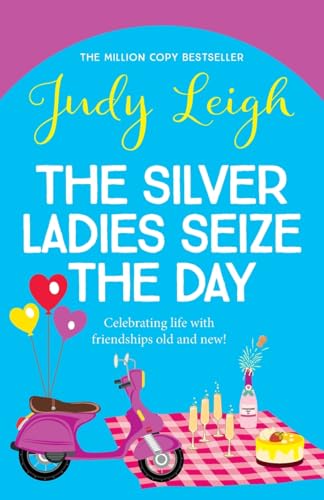The Silver Ladies Seize the Day: A wonderful, full of life read from Judy Leigh von Boldwood Books
