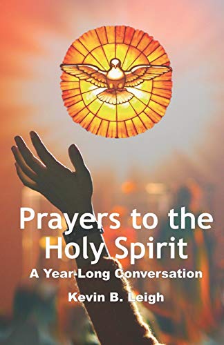 Prayers To The Holy Spirit: A Year-Long Conversation von R. R. Bowker