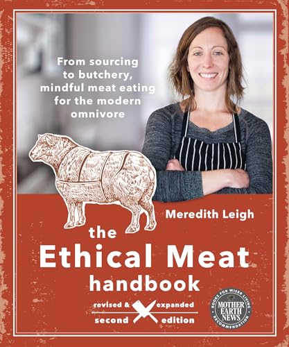 Ethical Meat Handbook, Revised and Expanded 2nd Edition: From sourcing to butchery, mindful meat eating for the modern omnivore von New Society Publishers
