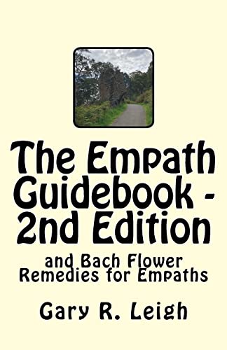 The Empath Guidebook and Bach Flower Remedies for Empaths: A guide written for empaths, by an empath, for the new and advanced Empath.