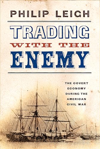 Trading with the Enemy: The Covert Economy During the American Civil War von Westholme Publishing